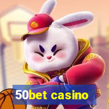 50bet casino